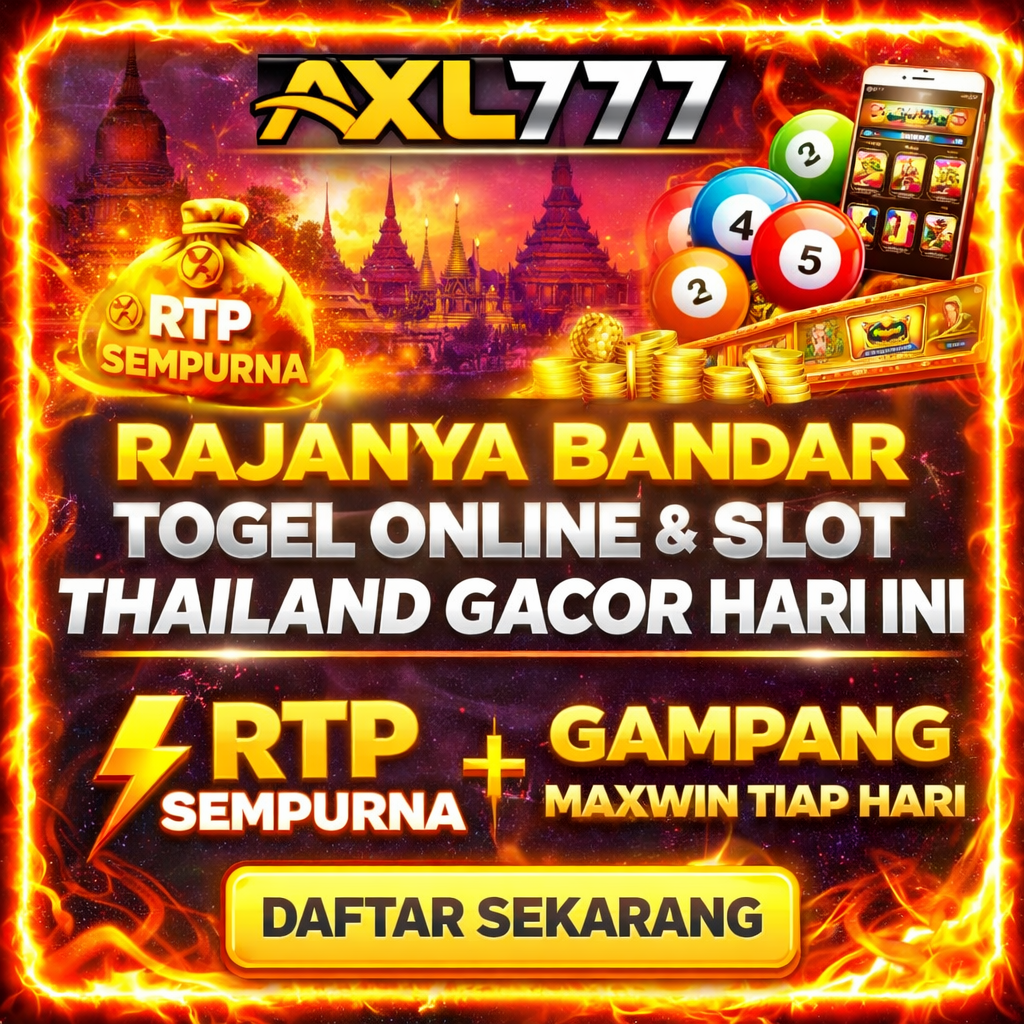 AXL777 : Rajanya Bandar Togel Online & Slot Thailand Gacor Hari Ini RTP Sempurna Gampang Maxwin