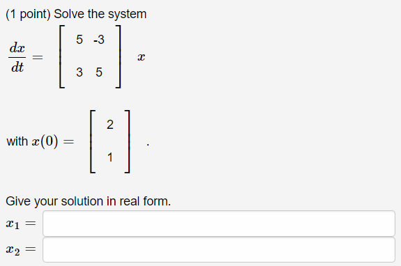 Solved (1 point) Solve the system dx dt 4 2 -3 with (0) Give | Chegg.com