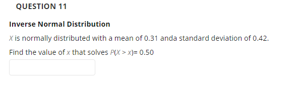 Solved QUESTION 11 Inverse Normal Distribution X is normally | Chegg.com