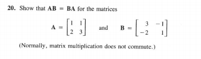 Solved 20. Show That AB BA For The Matrices 1 And B -2 1 2 3 | Chegg.com