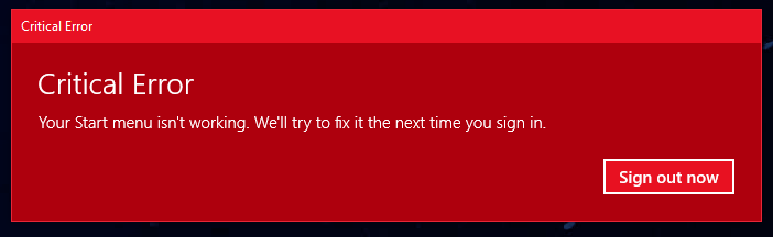 critical error start menu and cortana arent working. well try to fix it the next time you sign in