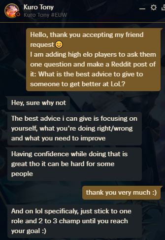 I tried to add every Challenger in EUW and asked them this question: What  is the best advice to give to someone to get better at LoL? :  r/leagueoflegends