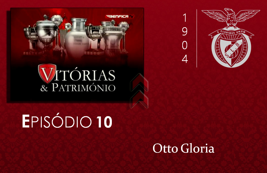 [Vitórias & Património] #10:Otto Gloria