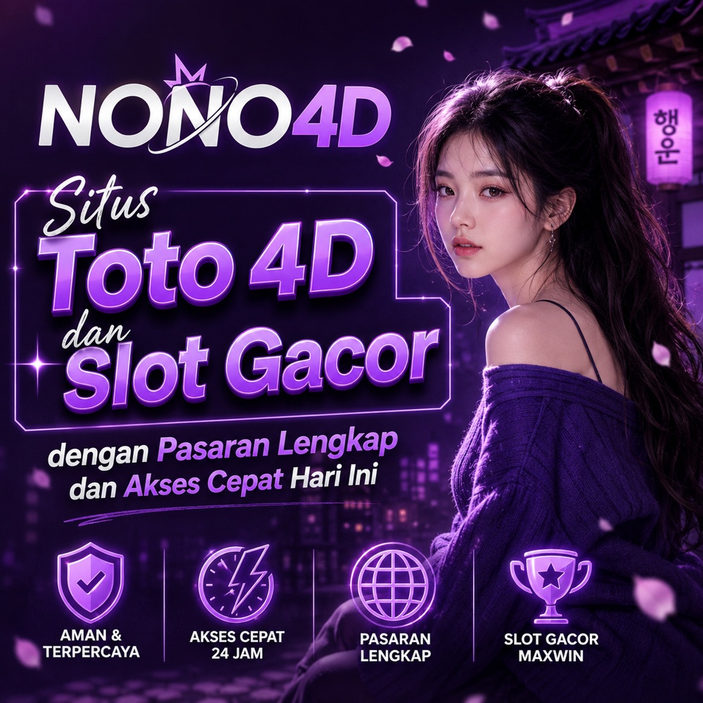 NONO4D: Situs Toto 4D dan Slot Gacor dengan Pasaran Lengkap dan Akses Cepat Hari Ini