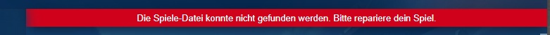 Die Spiele-Datei konnte nicht gefunden werden. - Bitte repariere dein